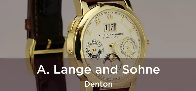 A. Lange and Sohne Denton