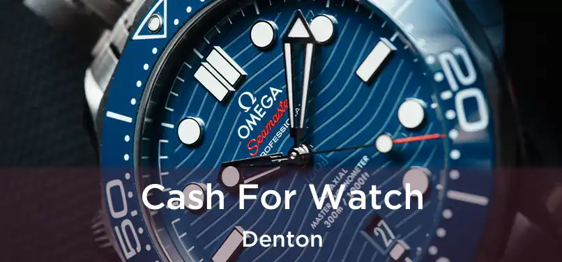 Cash For Watch Denton