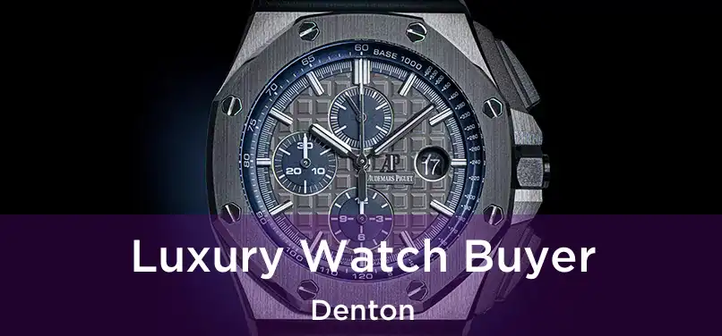 Luxury Watch Buyer Denton