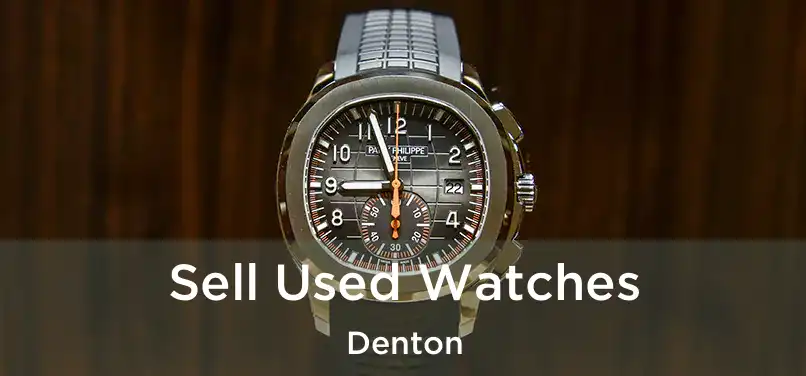 Sell Used Watches Denton