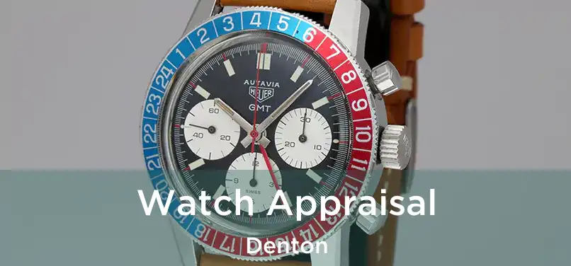 Watch Appraisal Denton