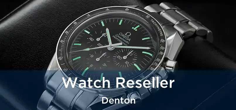 Watch Reseller Denton