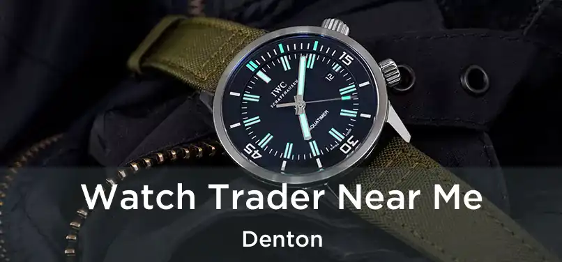 Watch Trader Near Me Denton